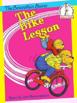 [The Berenstain Bears Beginner Books 01] • The Berenstain Bears and the Bike Lesson